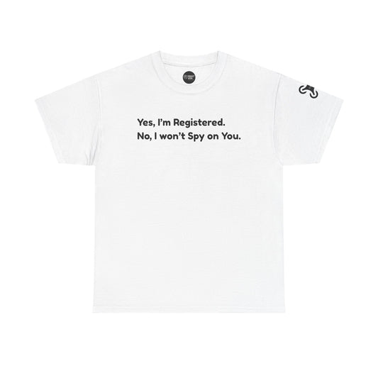 Drone Enthusiast Tee - Funny I'm Registered, Won't Spy Shirt